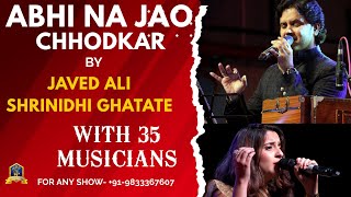 Video thumbnail of "Abhi Na Jao Chhodkar Live I Javed Ali I 35 Musicians I Hum Dono I Jaidev I Md Rafi, Asha I Shrinidhi"