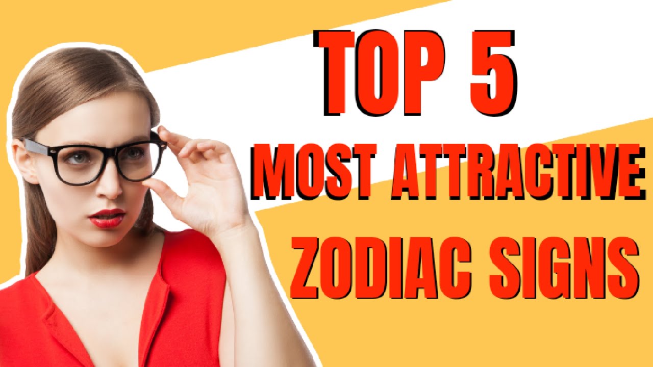 The MOST ATTRACTIVE ZODIAC Sign In The World (TOP 5) - YouTube