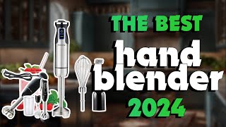 The Best Immersion Hand Blenders in 2024 - Must Watch Before Buying!