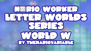 Mario Worker Letter Worlds Series v1.0 • World W • Captions
