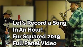 Let's Record A Song In An Hour - Fur Squared 2019 (full panel)