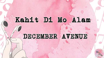 Kahit Di Mo Alam - December Avenue(Lyrics)