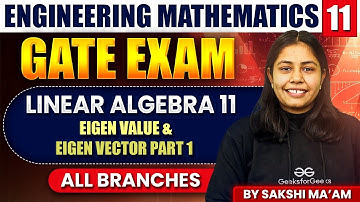 Engineering Mathematics 11 | Linear Algebra Part 11 | Eigen Value & Eigen Vector Part 1 | GATE Exam