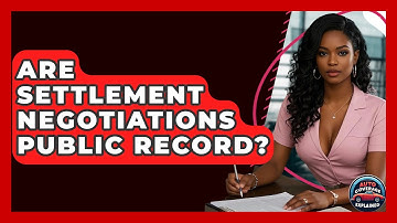 Are Settlement Negotiations Public Record? - Auto Coverage Explained
