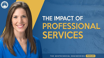 The Impact of Professional Services in Geotechnical Engineering