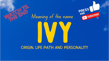 Meaning of the name Ivy. Origin, life path & personality.