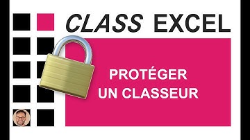 EXCEL - PROTÉGER UN CLASSEUR