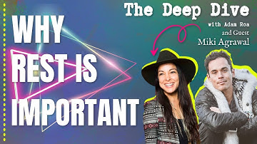 Why Rest Is Important - Deep Dive Podcast with Adam Roa
