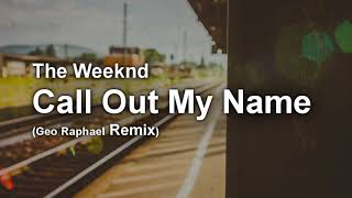 The Weeknd -Call Out My Name Remix