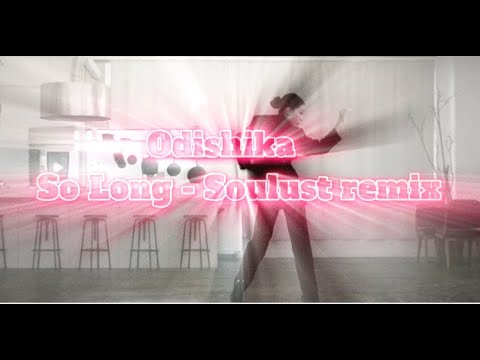 Odishika So Long Soulust Remix