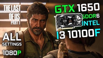 The Last of Us Part I | GTX 1650 GDDR6 + I3 10100F | (1080p, All Settings)