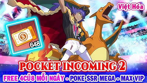 All 1665: Pocket Incoming 2 VH (X7Game) | Free 4CỦ8 Mỗi Ngày - Poke Mega - KC -200 Vé Gacha [HEOVKT]