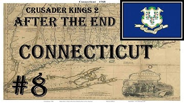 Crusader Kings 2 - After The End - Connecticut #8