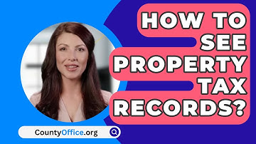 How to See Property Tax Records? - CountyOffice.org