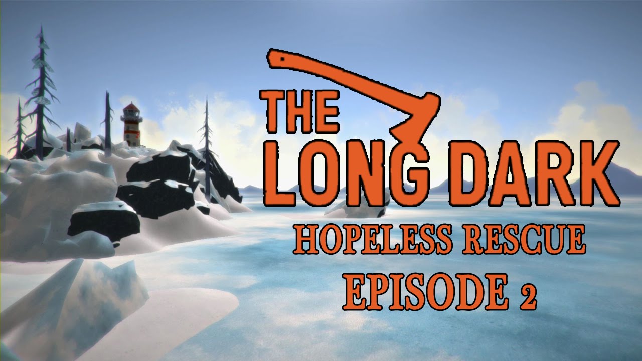 The Long Dark: Hopeless Rescue Challenge Mode Episode 2 - YouTube