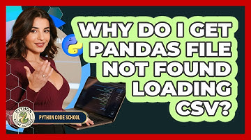 Why Do I Get **Pandas File Not Found** Loading CSV? - Python Code School