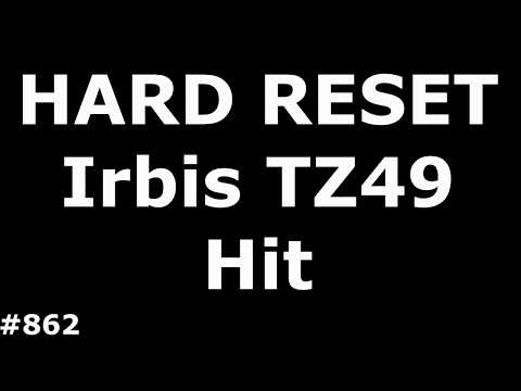 Сброс настроек Irbis TZ49 Hit (Hard Reset Irbis TZ49 Hit)