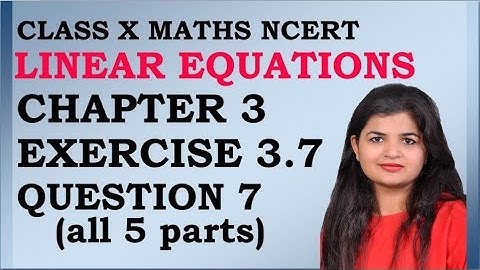 Linear Equations | Chapter 3 Ex 3.7 Q -7(all 5 parts) | NCERT | Maths Class 10th