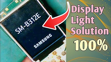 Samsung B312E Display Light Solution || डिस्प्ले मैं लाइट नहीं आ रही है