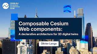 Composable Cesium web components: a declarative architecture for 3D digital twins - Olivier Lange