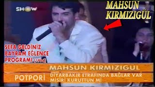 Mahsun Kırmızıgül - Diyarbakır Etrafında Bağlar Var & Mısıri Kuruttun Mi (POTPORİ) SEFA GELDİNİZ Resimi