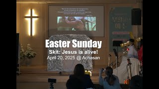 Easter skit: Jesus is alive / April 20, 2025 @ Achasan Guide