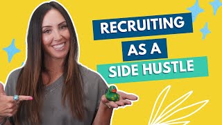 How to Start in Recruiting as a Side Hustle