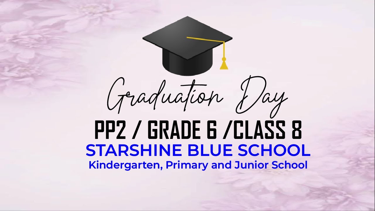 STARSHINE BLUE SCHOOL Graduation Day PP2 GRADE 6 CLASS 8 YouTube starshine-blue-school-graduation-day-pp2-grade-6-class-8-youtube