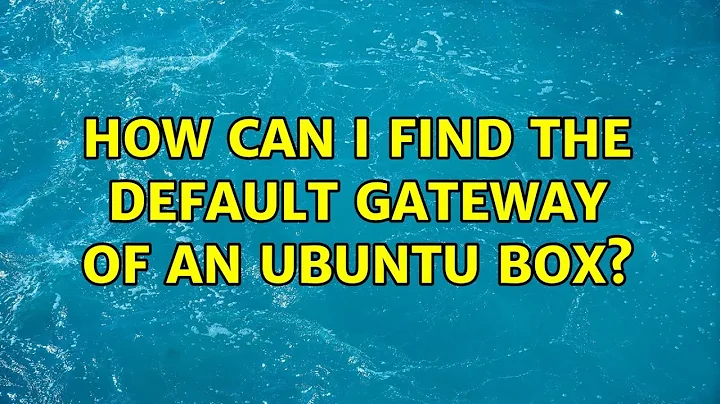 How can I find the default gateway of an ubuntu box? (3 Solutions!!)