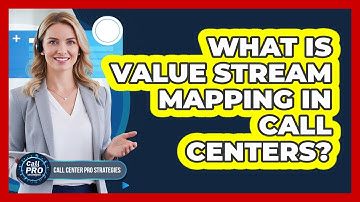 What Is Value Stream Mapping In Call Centers?