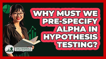 Why Must We Pre-Specify Alpha In Hypothesis Testing?