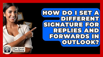 How Do I Set A Different Signature For Replies And Forwards In Outlook? - TheEmailToolbox.com