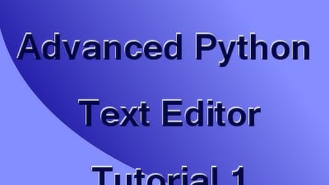 Make an Advanced Python Editor (Part 1): Setup