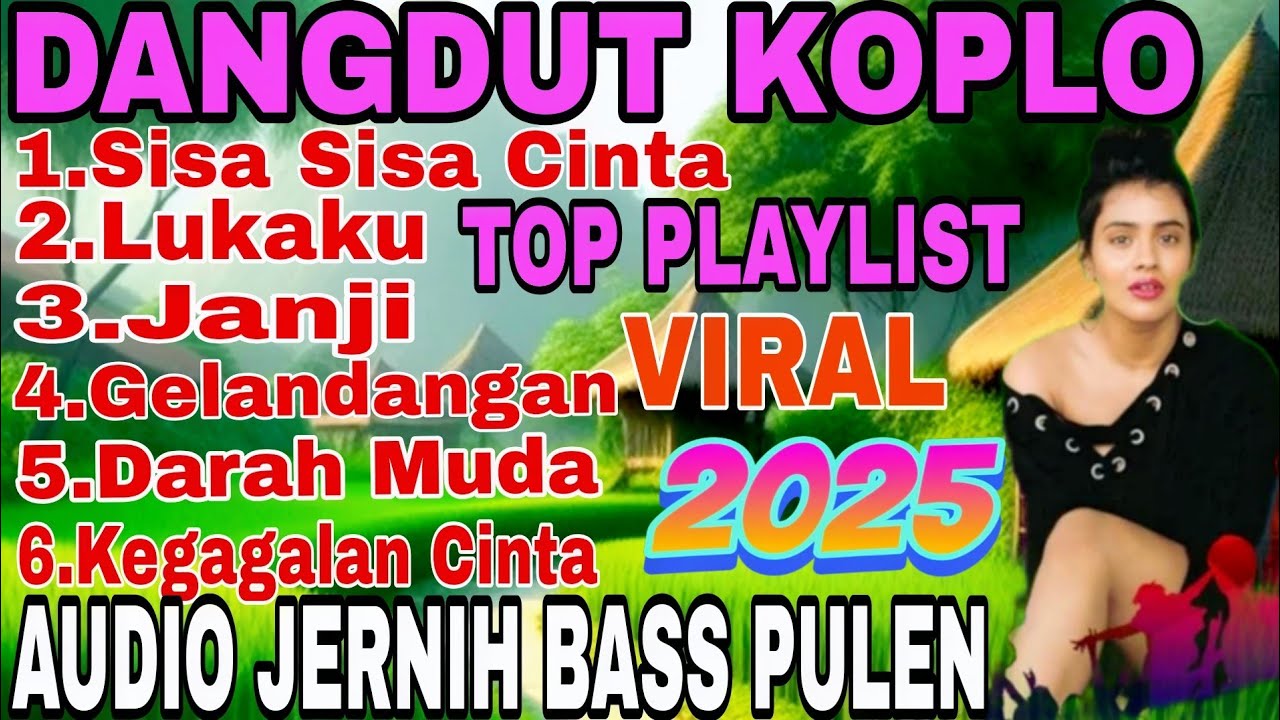 TERBARU 2025,DANGDUT REMIX KOPLO  PLAYLIST LAGU PILIHAN,SISA SISA CINTA,LUKAKAU,JANJI,DARAHMUDA