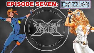 Your Favorite X-Men - Dazzler w/Daniel Mcnea