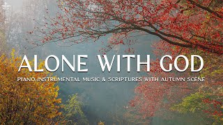 Alone with God : Instrumental Worship \u0026 Prayer Music With Scriptures \u0026 Autumn🍁Divine Melodies