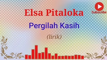 Elsa Pitaloka - Pergilah Kasih (lirik video)