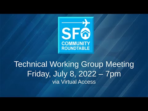 SFO Roundtable Technical Working Group Friday, July 8, 2022