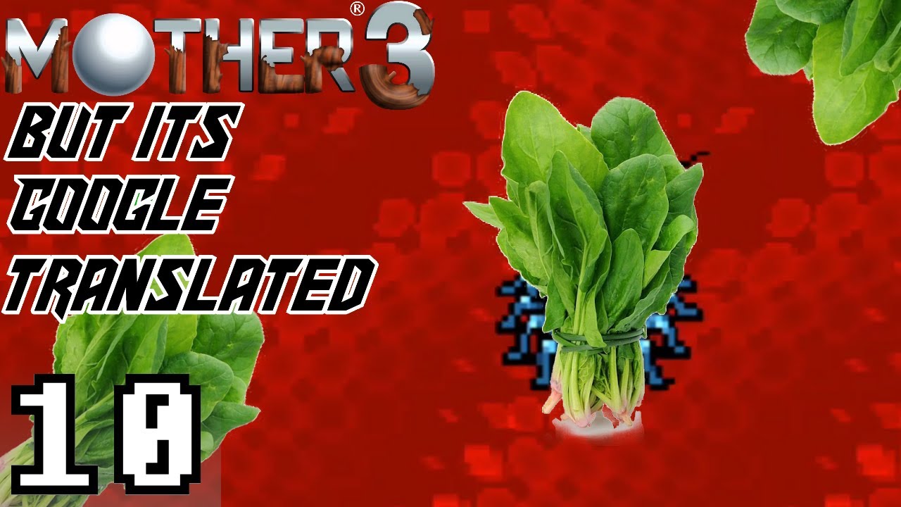 Mother 3 Google Translate Episode 10 Annoying Spinach YouTube