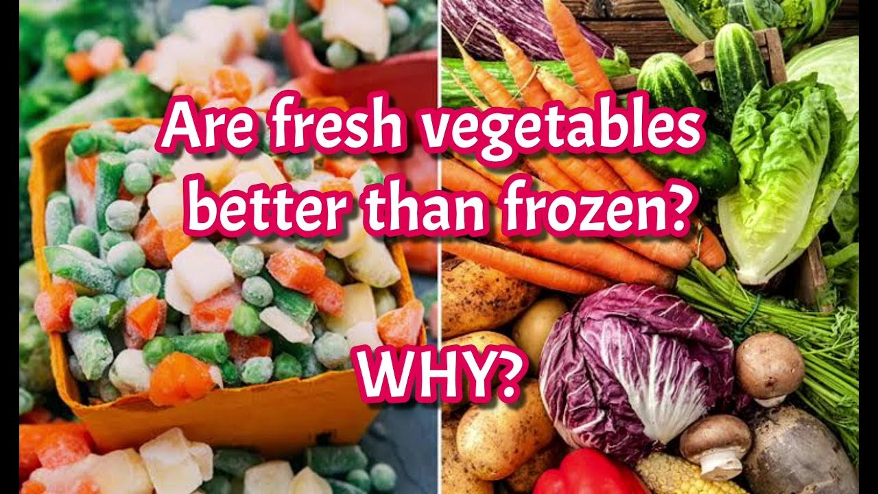 Are fresh vegetables better than frozen? YouTube