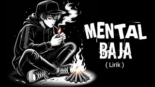 Mental Baja ( Lirik )