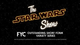 The Star Wars Show | For Your Emmy Consideration
