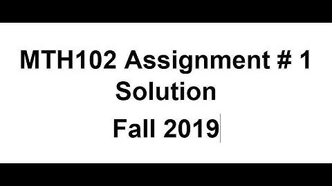 mth102 assignment 1 solution fall 2019