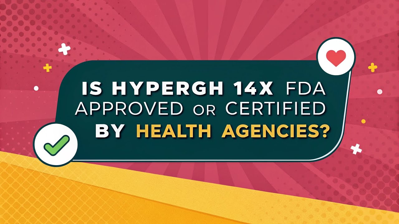 Is HyperGH 14x FDA Approved or Certified by Health Agencies?