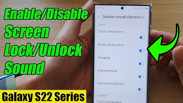 Galaxy S22/S22+/Ultra: How to Enable/Disable Screen Lock/Unlock Sound