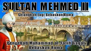 Penyebab SULTAN MEHMED 2 (Muhammad Al Fatih) Gagal Bebaskan Roma #roma #kisahislami