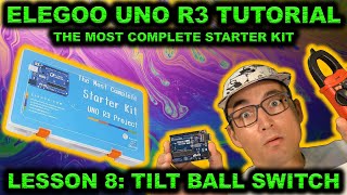 🔥 Elegoo R3 Uno Starter Kit Tutorial: Lesson 8 - TILT BALL SWITCH 🔥