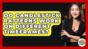 Do Candlestick Patterns Work On Different Timeframes? - CryptoBasics360.com