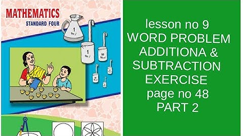 4Th std maths lesson no 9 WORD PROBLEM ADDITIONA & SUBTRACTION EXERCISE page no 48 PART 2