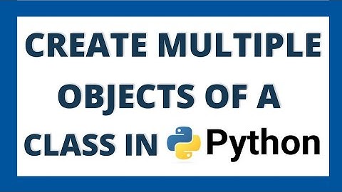 Multiple objects of a class in Python using for loop and list